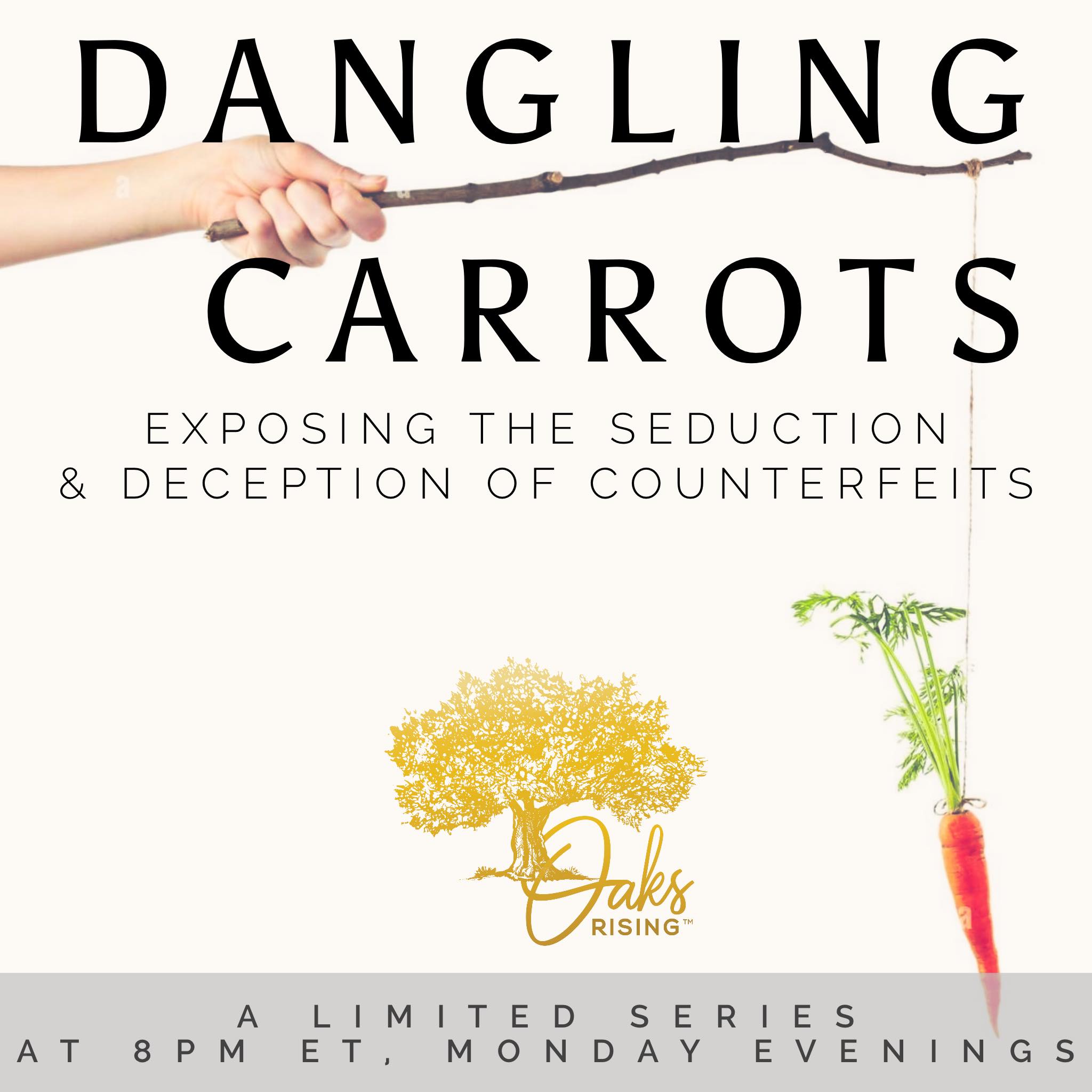 Dangling Carrots: Exposing The Seduction & Deception of Counterfeits